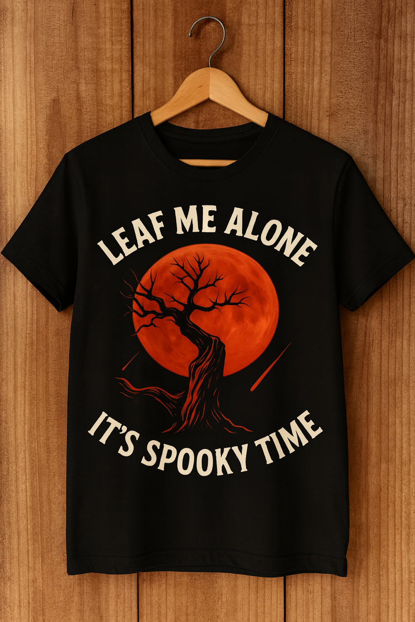 Leaf Me Alone , Spooky Time, Funny Shirt, Anime, Casual Wear, Unisex Clothing