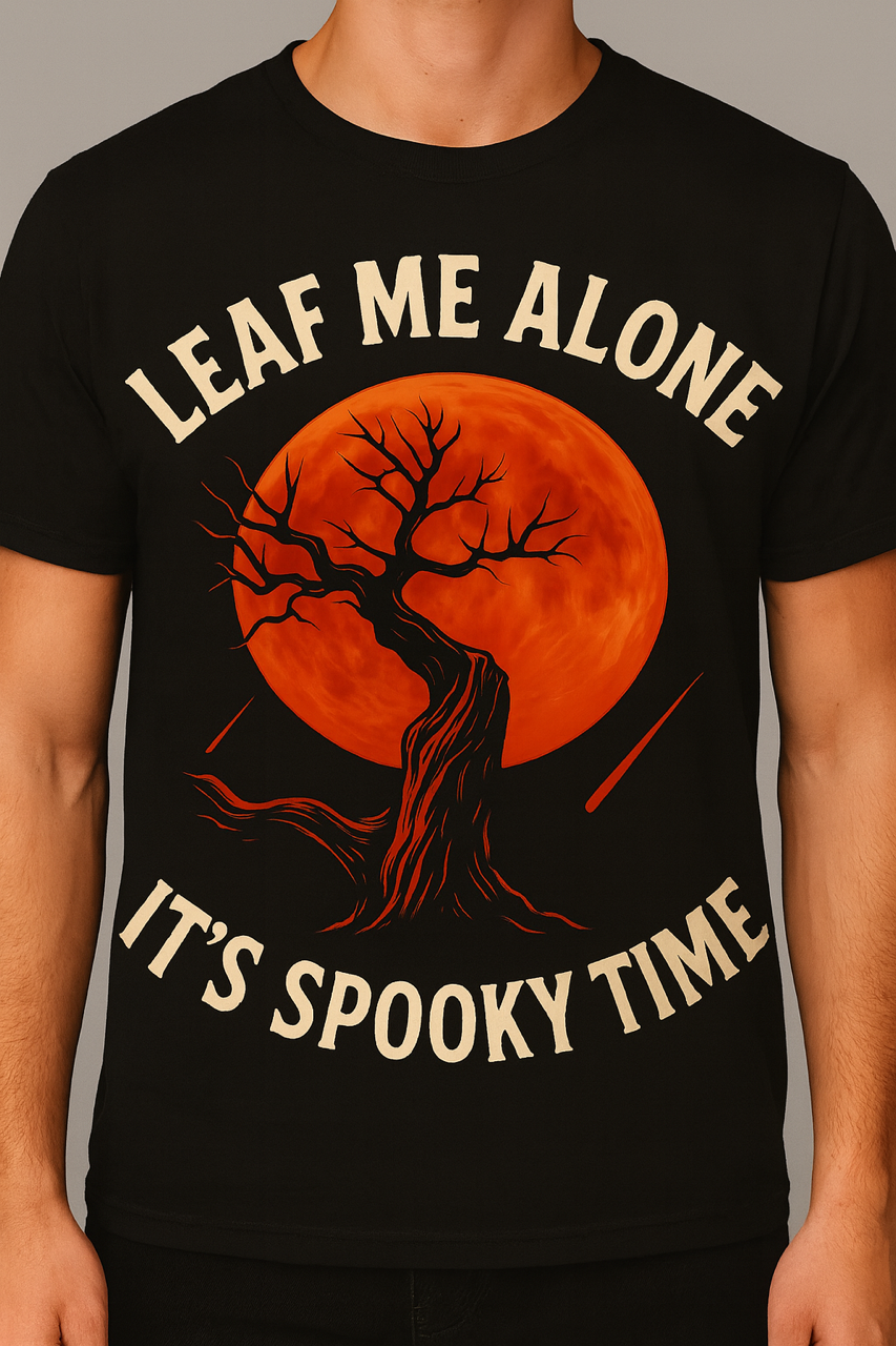 Leaf Me Alone , Spooky Time, Funny Shirt, Anime, Casual Wear, Unisex Clothing